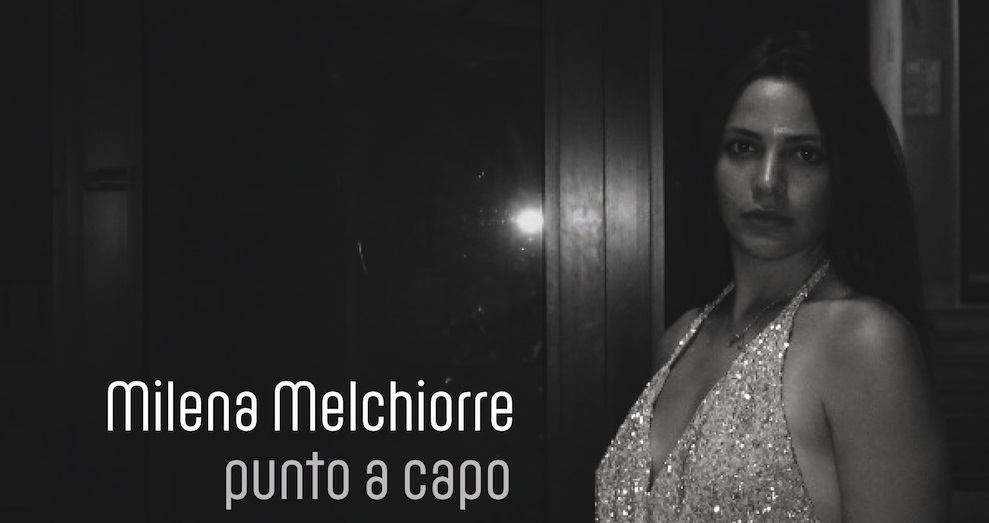 Milena Melchiorre, “Punto a capo”: la cantautrice racconta fragilità e nuove&nbsp;ripartenze
